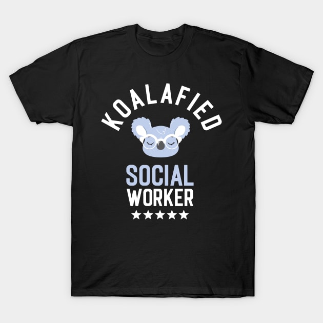 Koalafied Social Worker - Funny Gift Idea for Social Workers T-Shirt by BetterManufaktur